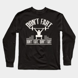 Don't Fart Funny Fitness Gym Workout Squat Long Sleeve T-Shirt